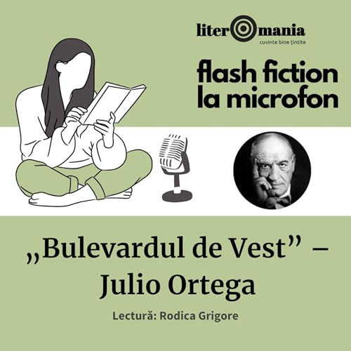Flash Fiction la microfon #3: &bdquo;Bulevardul de Vest&rdquo; &ndash; Julio Ortega