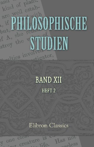 Philosophische Studien: Herausgegeben von Wilhelm Wundt. Band 12. Heft 2 (German Edition)