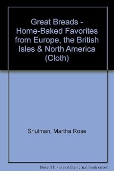 Great Breads: Home-Baked Favorites from Europe, the British Isles & North America