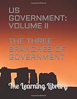 The Learning Library: US Government, Volume II : The Three Branches of Government 1794560920 Book Cover
