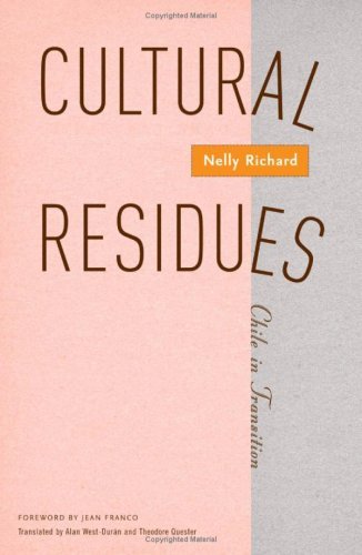 Cultural Residues: Chile In Transition (Cultural Studies of the Americas)