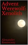 Advent Werewolf: Xenolith