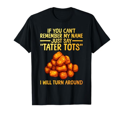 Tater Tot Design for Men Women Kids Potato Tater Tot Lover T-Shirt
