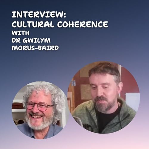 Interview: Cultural Coherence with Dr Gwilym Morus-Baird