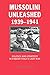 Mussolini Unleashed 1939-1941: Politics and Strategy in Fascist Italy's Last War - Knox, MacGregor