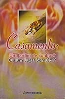 Casamento - Um Jardim de Sonhos? Ou um Lugar Sem Cor? 8573041498 Book Cover