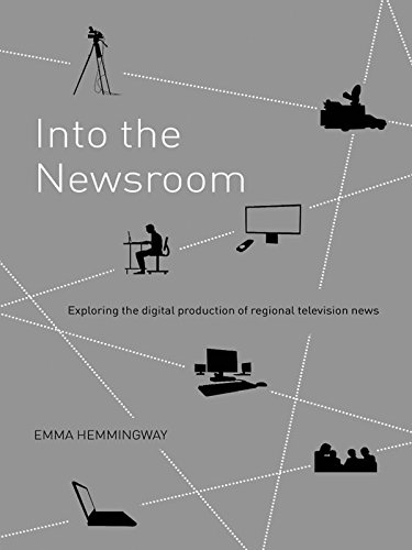 Into the Newsroom: Exploring the Digital Production of Regional Television News (English Edition) - Hemmingway, Emma
