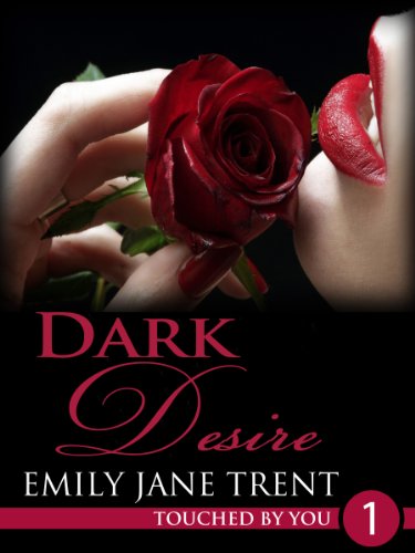 Dark Desire: 1 (Touched By You)