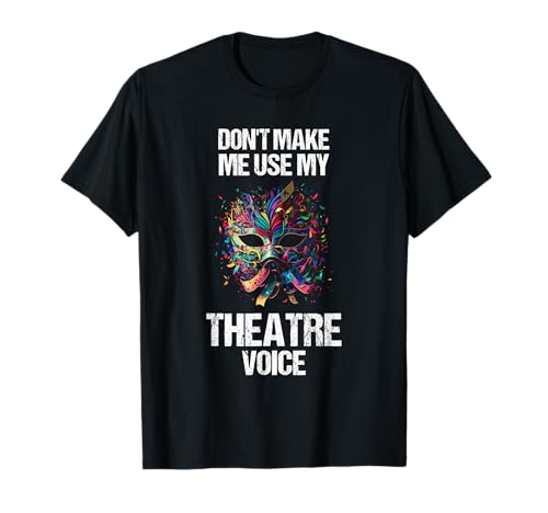Photo de Vintage Don't Make Me Use My Theatre Voice T-Shirt
