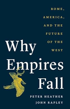 Why Empires Fall: Rome, America, and the Future of the West