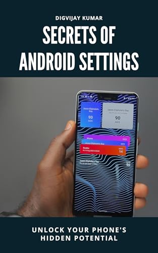 Secrets of Android Settings: Unlock Your Phone's Hidden Potential
