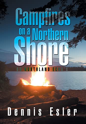 Campfires on a Northern Shore: Or Northland Echo s