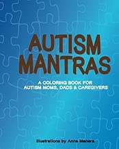 Autism Mantras A Coloring Book for Autism Moms, Dads & Caregivers