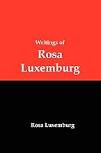 Writings of Rosa Luxemburg: Reform or Revolution, the National Question, and Other Essays