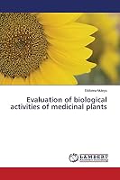 Evaluation of biological activities of medicinal plants 3659690880 Book Cover