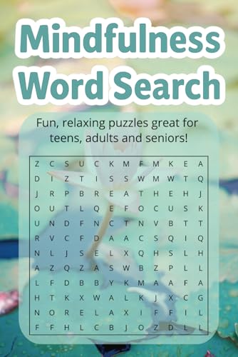 Mindfulness Word Search: Relax to a healthy mindset with this puzzle book... great for teens, adults, and seniors