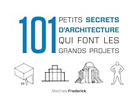 101 petits secrets d'architecture qui font les grands projets 2100572504 Book Cover