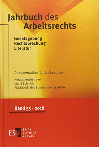 Preisvergleich Produktbild Jahrbuch des Arbeitsrechts: Gesetzgebung - Rechtsprechung - Literatur Nachschlagewerk für Wissenschaft und Praxis Band 55, Dokumentation für das Jahr ... Band 55, Dokumentation für das Jahr 2017