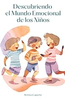 Descubriendo el Mundo Emocional de los Niños (Spanish Edition) B0D7VR2GPH Book Cover