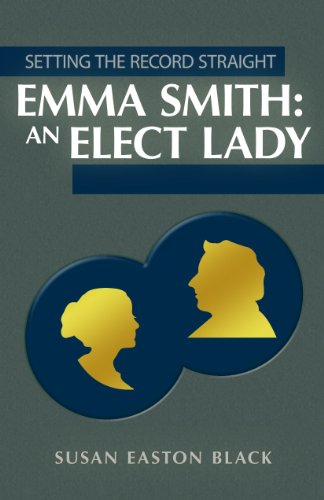Setting the Record Straight: Emma Smith: An Elect Lady