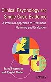 Clinical Psychology and Single-Case Evidence: A Practical Approach to Treatment Planning and Evaluation