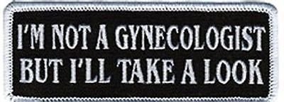 I'm Not A Gynecologist Patch [Iron on Sew on - 4.0 X 1.5]