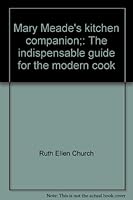 Mary Meade's kitchen companion;: The indispensable guide for the modern cook B0007E13BE Book Cover
