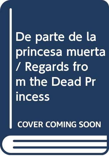 De parte de la princesa muerta / Regards from t... [Spanish] 8476695039 Book Cover