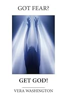 Got Fear? Get God! 1545371687 Book Cover