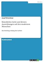 K�nstliches Licht und dessen Auswirkungen auf den modernen Menschen: Ein Streifzug entlang des Lichtes 3668387400 Book Cover