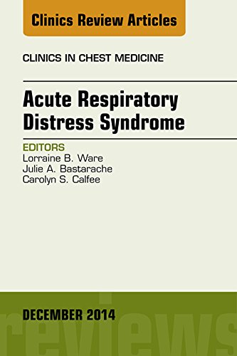 Acute Respiratory Distress Syndrome, An Issue of Clinics in Chest ...