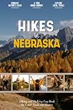 Hikes in Nebraska: Hiking Log Book for Local Backpackers, Nature Lovers and Adventurers at Heart | Practical Trail Notebook for Documenting Experience