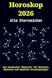 Horoskop 2026 - Alle Sternzeichen: Ein kosmischer Begleiter für Klarheit, Wachstum und bewusste Entscheidungen
