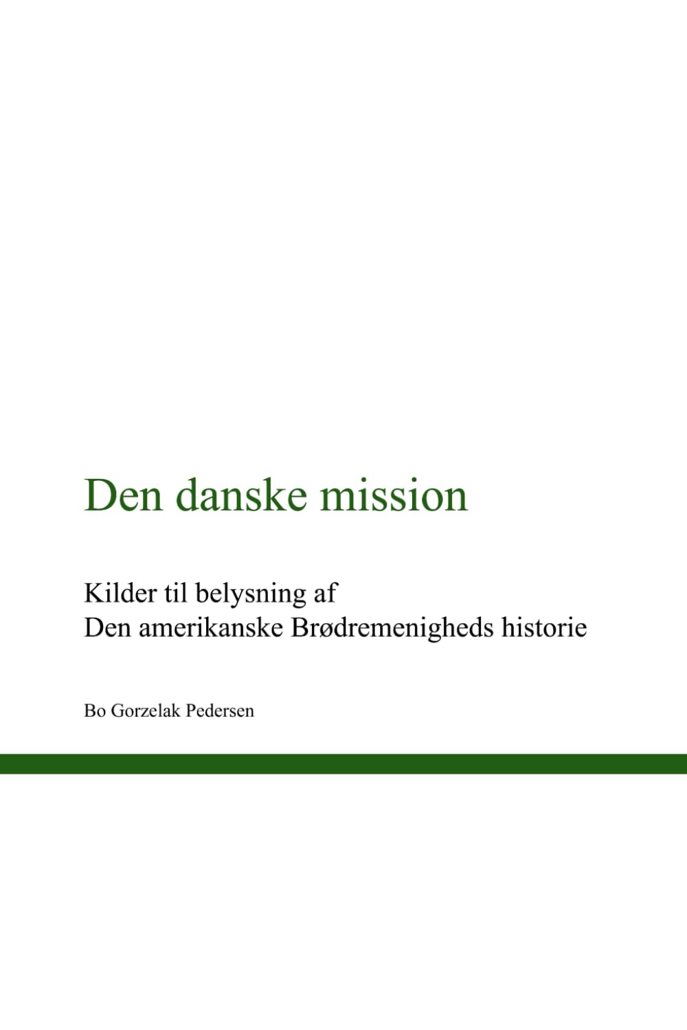 Den danske mission: Kilder til belysning af Den amerikanske Brødremenigheds historie