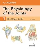 The Physiology of the Joints - Volume 1: The Upper Limb