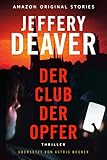 Der Club der Opfer - Jeffery Deaver Übersetzer: Astrid Becker 