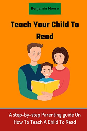 Teach your Child To Read : A step-by-step Parenting guide On How To ...