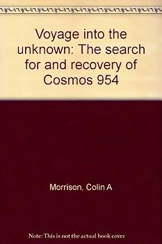 Voyage into the unknown: The search for and recovery of Cosmos 954