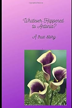 Paperback Whatever Happened to Antonia?: A True Story Book