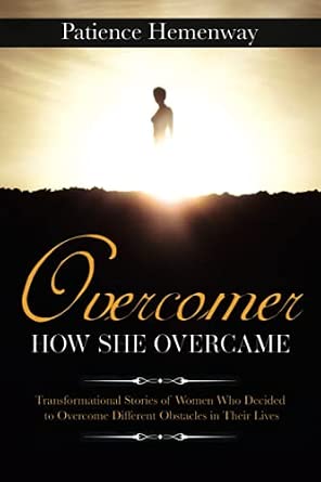 She Overcome Problem Overcomer How She Overcame: Transformational Stories of Women Who ...