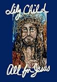 Lily Child: All for Jesus