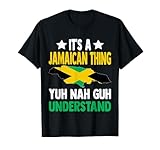 It's a Jamaican Thing Yuh Nah Guh Understand Jamaica T-Shirt