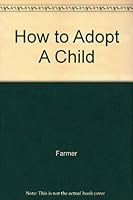 How to Adopt a Child. 0668014733 Book Cover