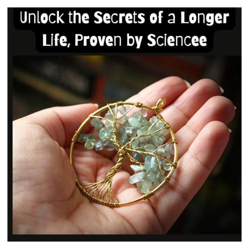 Unlock the Secrets of a Longer Life, Proven by Science cover art