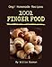 OMG! 1001 Homemade Finger Food Recipes: Homemade Finger Food Cookbook - The Magic to Create Incredible Flavor! (English Edition)