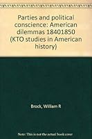 Parties & Political Conscience: American Dilemmas, 1840-50 0527118001 Book Cover