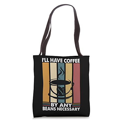 I'll Have Coffee By Any Beans Necessary - Jokes Tote Bag