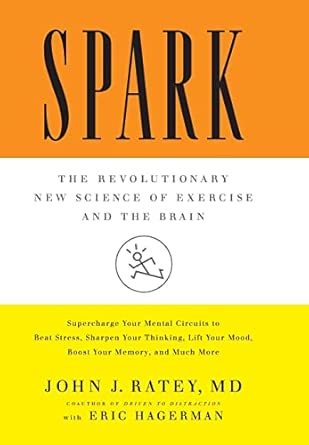 Spark: The Revolutionary New Science of Exercise and the Brain