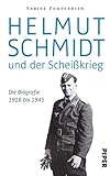 Helmut Schmidt und der Scheißkrieg: Die Biografie 1918 bis 1945 - Sabine Pamperrien 