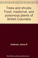 Trees and Shrubs: Food, Medicinal, and Poisonous Plants of British Columbia B000881U1M Book Cover